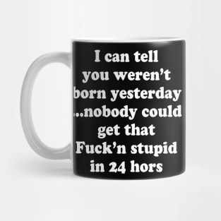 WEREN'T BORN YESTERDAY Mug